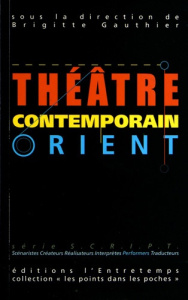 Théâtre contemporain. Volume 1, Orient - Gauthier Brigitte
