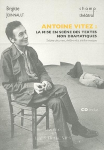 Antoine Vitez, la mise en scène des textes non dramatiques. Théâtre-document, théâtre-récit, théâtre - Joinnault Brigitte