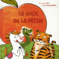 Le goût de la pêche - Yeh Chun-Liang ; Kalioujny Pauline