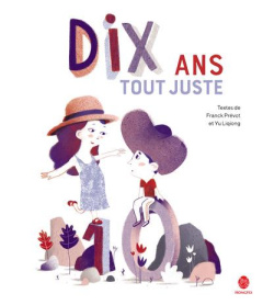 Dix ans tout juste - Prévot Franck ; Yu Liqiong