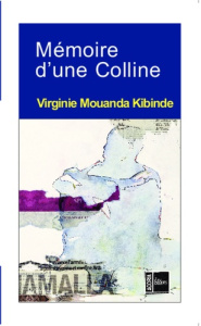 Mémoire d'une colline - Mouanda Kibinde Virginie