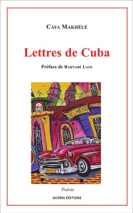 Lettres de Cuba - Makhélé Caya ; Laye Barnabé