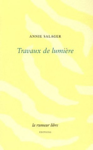 Travaux de lumière - Salager Annie