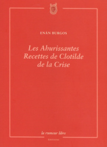 Les ahurissantes recettes de Clotilde de la Crise - Burgos Enan