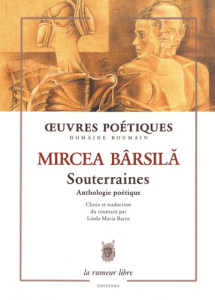 Souterraines. Anthologie poétique - Barsila Mircea ; Baros Linda Maria