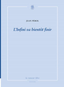 L'infini va bientôt finir - Pérol Jean