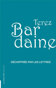 Déchiffrée par les lettres - Bardaine Terez