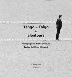 Tango-Talgo & alentours - Ménaché Michel ; Devos Didier