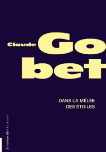 Dans la mêlée des étoiles - Gobet Claude