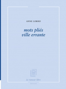 mots pliés ville errante - Lorho Anne