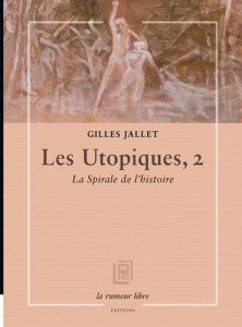 Les Utopiques, 2. La Spirale de l'histoire - Jallet Gilles
