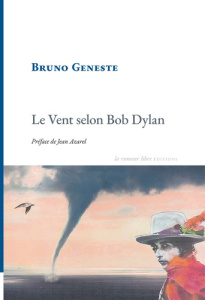 Le vent selon Bob Dylan - Geneste Bruno ; Azarel Jean
