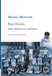 Rue Désirée, une saison en enfance. Préface de Claude Burgelin - Ménaché Michel ; Burgelin Claude