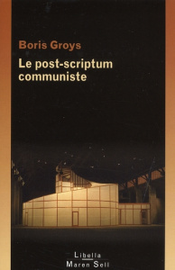 Le post-scriptum communiste - Groys Boris ; Mannoni Olivier