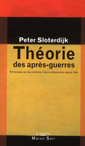 Théorie des après-guerres. Remarques sur les relations franco-allemandes depuis 1945 - Sloterdijk Peter ; Mannoni Olivier