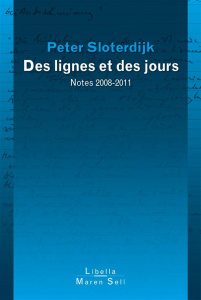 Les lignes et les jours. Notes 2008-2011 - Sloterdijk Peter ; Mannoni Olivier