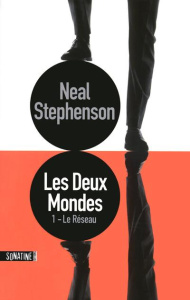 Les deux mondes Tome 1 : Le réseau - Stephenson Neal ; Esquié Héloïse