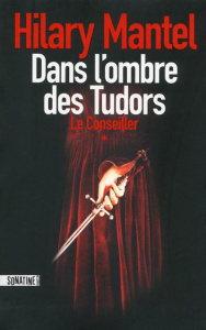 Le Conseiller Tome 1 : Dans l'ombre des Tudors - Mantel Hilary ; Pointeau Fabrice