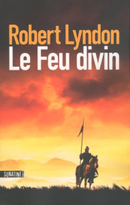 Le feu divin - Lyndon Robert ; Leplat Elodie