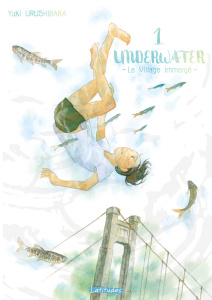 Underwater Tome 1 - Urushibara Yuki ; Desbief Thibaud