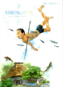 Underwater Tome 2 . Le village immergé - Urushibara Yuki ; Desbief Thibaud
