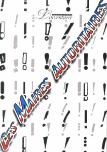 Ces maires autoritaires - Renault-Sablonière Sabine ; Béal Eric ; Boutmy Sta