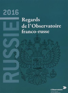 Russie 2016. Regards de l'Observatoire franco-russe - Dubien Arnaud