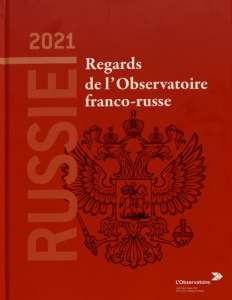 Russie 2021. Regards de l'Observatoire franco-russe - Dubien Arnaud ; Pauchet Sophie ; Radvanyi Jean ; C
