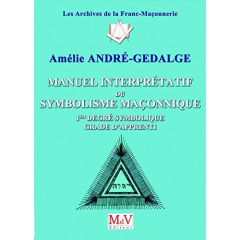 Manuel interprétatif du symbolisme maçonnique. 2e degré symbolique, grade de compagnon - André-Gedalge Amélie