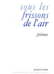 Sous les frissons de l'air - Lèbre Jacques