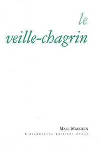 Le veille-chagrin - Mauguin Marc