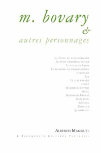 Monsieur Bovary & autres personnages - Manguel Alberto ; Gaudry François