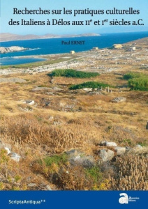 Recherches sur les pratiques culturelles des Italiens à Delos aux IIe et Ier siècles a.C. - Ernst Paul