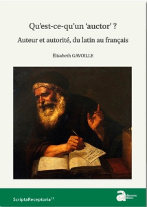 Qu'est-ce qu'un "auctor" ? Auteur et autorité, du latin au français - Gavoille Elisabeth