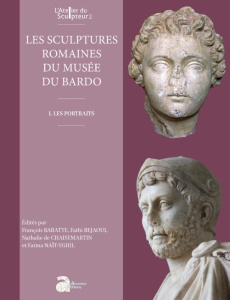 Les sculptures romaines du musée national du Bardo. Volume 1, Les portraits - Baratte François ; Bejaoui Fathi ; Chaisemartin Na