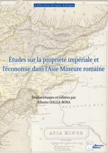 Etudes sur la propriété impériale et l'économie dans l'Asie Mineure romaine - Dalla Rosa Alberto