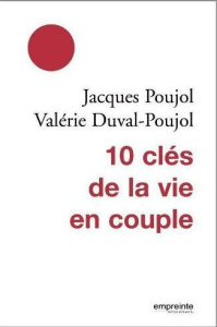 10 clés de la vie de couple - Poujol Jacques ; Duval-Poujol Valérie