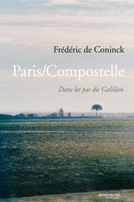 Paris/Compostelle. Dans le pas d'un Galiléen - De Coninck Frédéric