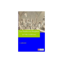 Les Vaudois du Dauphiné. De leur origine jusqu'à la Réforme - Arnaud Eugène