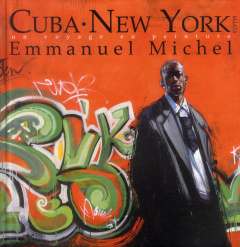 CUBA NEW YORK - UN VOYAGE EN PEINTURE - MICHEL EMMANUEL