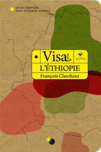 Visa pour l'Ethiopie. Un dictionnaire pour voyageur curieux - Claerhout François