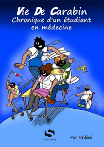 Vie de carabin Tome 1 : Chronique d'un étudiant en médecine - Védécé