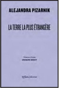 La terre la plus étrangère - Pizarnik Alejandra ; Ancet Jacques