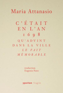 C’était en l’an 1698 qu’advint dans la ville le fait mémorable - Attanasio Maria ; Consolo Vincenzo ; Fano Eugenia