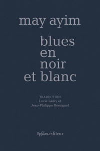 Blues en noir et blanc - Ayim May ; Lamy Lucie ; Rossignol Jean-Philippe ;