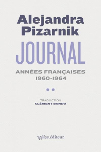 Journal. Tome 2, Années françaises 1960-1964 - Pizarnik Alejandra ; Bondu Clément