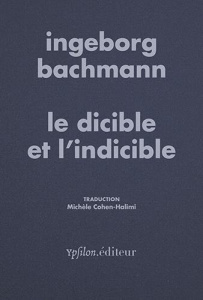 Le dicible et l'indicible - Bachmann Ingeborg ; Cohen-Halimi Michèle