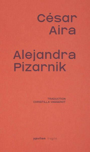 Alejandra Pizarnik - Aira César ; Vasserot Christilla