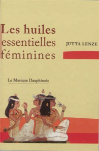 Les huiles essentielles féminines - Lenze Jutta