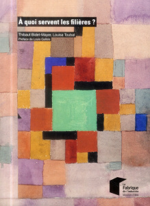 A quoi servent les filières ? - Bidet-Mayer Thibaut ; Toubal Louisa ; Gallois Loui